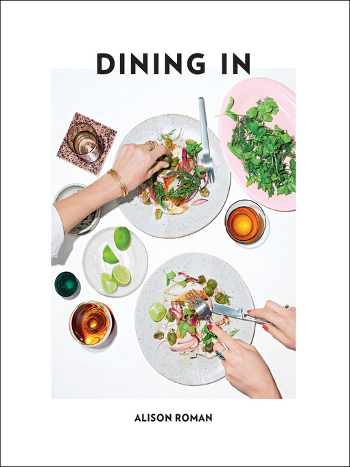 Title details for Dining In by Alison Roman - Available